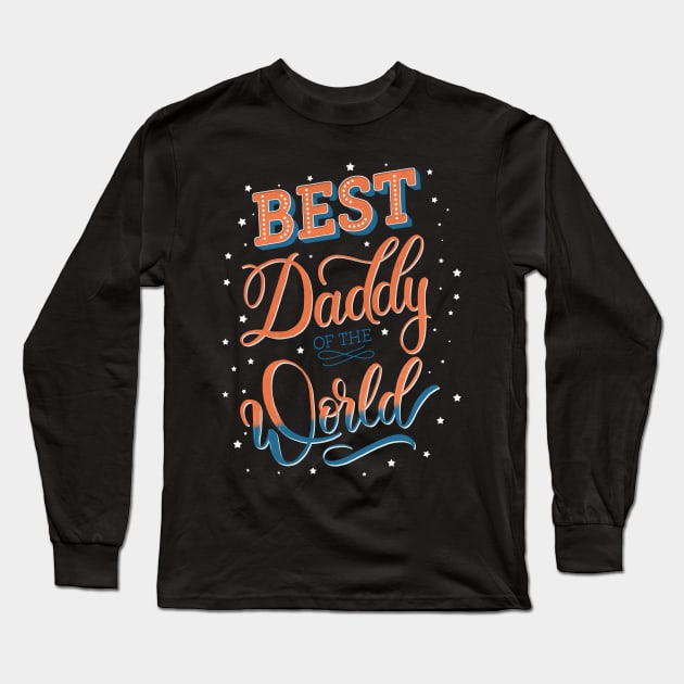 Best Daddy of the World Long Sleeve T-Shirt by CalliLetters